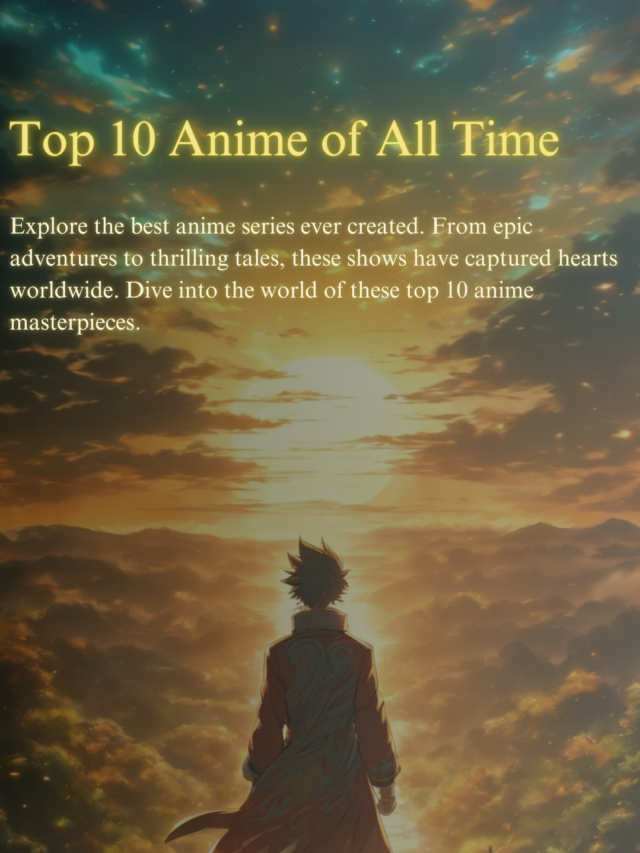 Top Anime: The 10 Best Anime Series of All Time